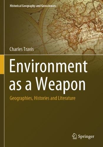 Environment as a Weapon: Geographies, Histories and Literature