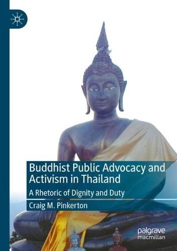 Buddhist Public Advocacy and Activism in Thailand: A Rhetoric of Dignity and Duty