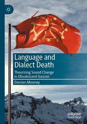 Language and Dialect Death: Theorising Sound Change in Obsolescent Gascon