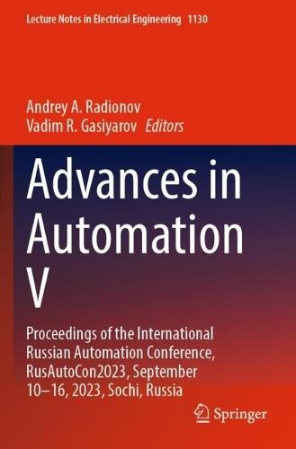 Advances in Automation V: Proceedings of the International Russian Automation Conference, RusAutoCon2023, September 10–16, 2023, Sochi, Russia