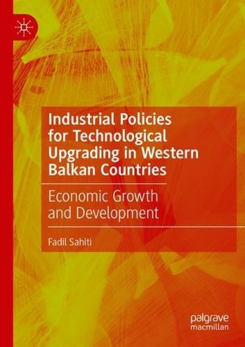 Industrial Policies for Technological Upgrading in Western Balkan Countries: Economic Growth and Development