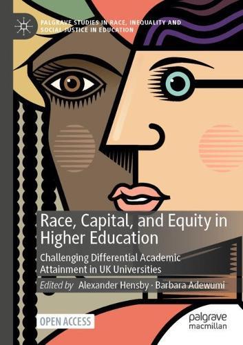 Race, Capital, and Equity in Higher Education: Challenging Differential Academic Attainment in UK Universities