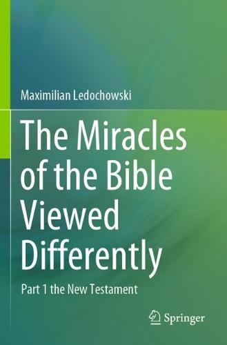 The Miracles of the Bible Viewed Differently: Part 1 the New Testament