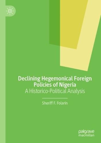 Declining Hegemonical Foreign Policies of Nigeria: A Historico-Political Analysis