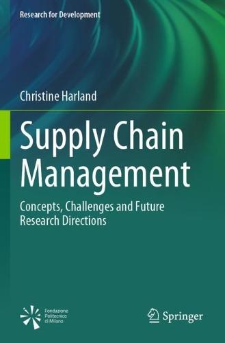 Supply Chain Management: Concepts, Challenges and Future Research Directions