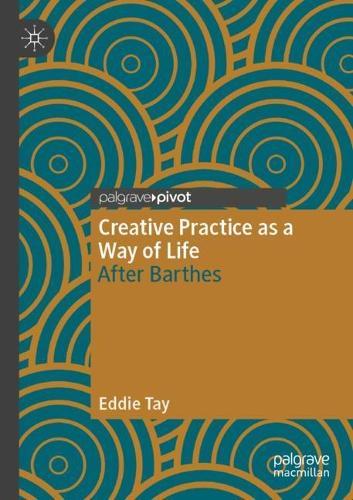 Creative Practice as a Way of Life: After Barthes