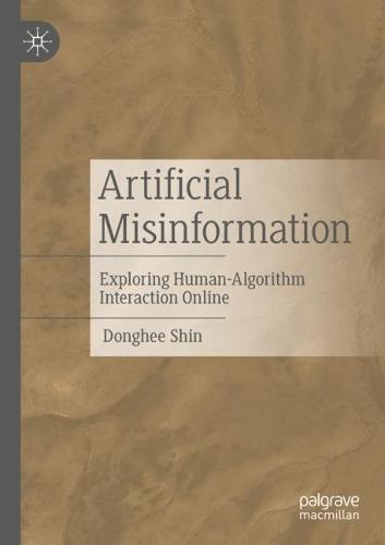 Artificial Misinformation: Exploring Human-Algorithm Interaction Online