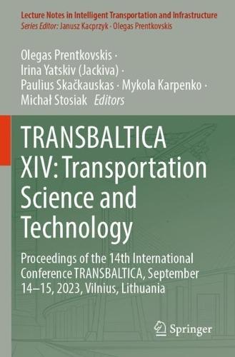 TRANSBALTICA XIV: Transportation Science and Technology: Proceedings of the 14th International Conference TRANSBALTICA, September 14-15, 2023, Vilnius, Lithuania