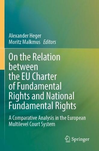 On the Relation between the EU Charter of Fundamental Rights and National Fundamental Rights: A Comparative Analysis in the European Multilevel Court System