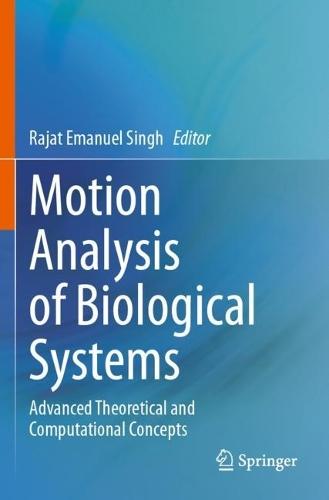 Motion Analysis of Biological Systems: Advanced Theoretical and Computational Concepts