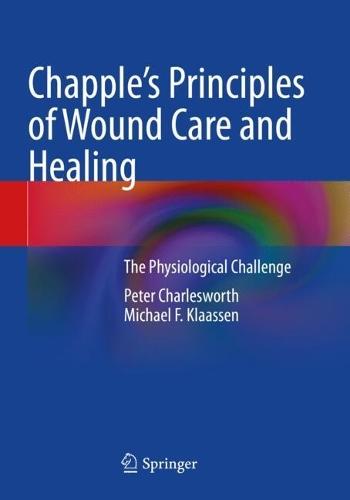 Chapple's Principles of Wound Care and Healing: The Physiological Challenge