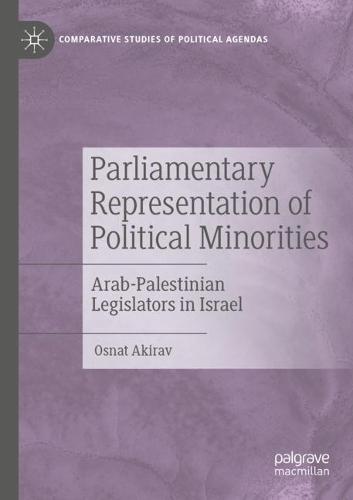 Parliamentary Representation of Political Minorities: Arab-Palestinian Legislators in Israel