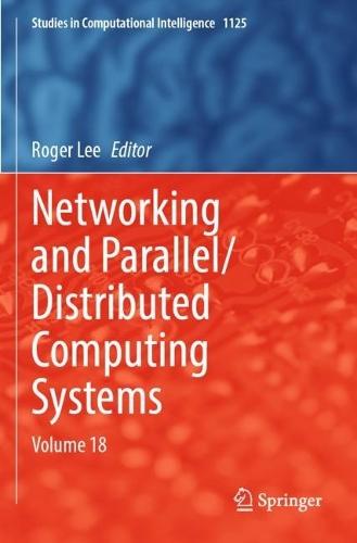Networking and Parallel/Distributed Computing Systems: Volume 18