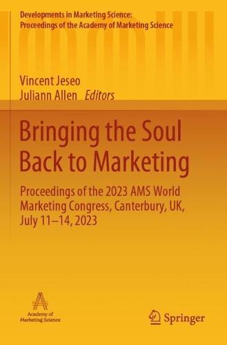 Bringing the Soul Back to Marketing: Proceedings of the 2023 AMS World Marketing Congress, Canterbury, UK, July 11–14, 2023