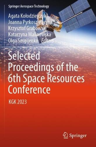 Selected Proceedings of the 6th Space Resources Conference: KGK 2023