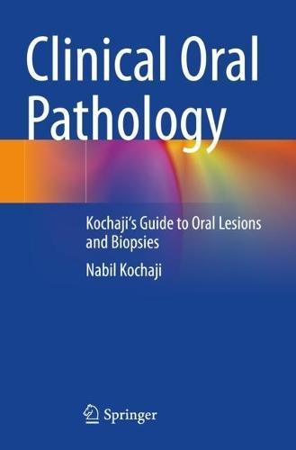 Clinical Oral Pathology: Kochaji's Guide to Oral Lesions and Biopsies