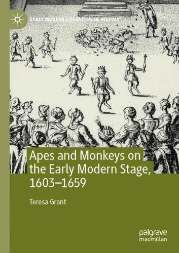 Apes and Monkeys on the Early Modern Stage, 1603–1659
