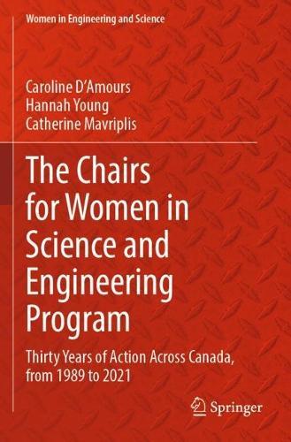 The Chairs for Women in Science and Engineering Program: Thirty Years of Action Across Canada, from 1989 to 2021