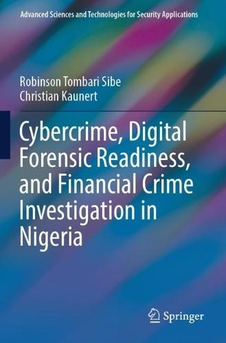 Cybercrime, Digital Forensic Readiness, and Financial Crime Investigation in Nigeria