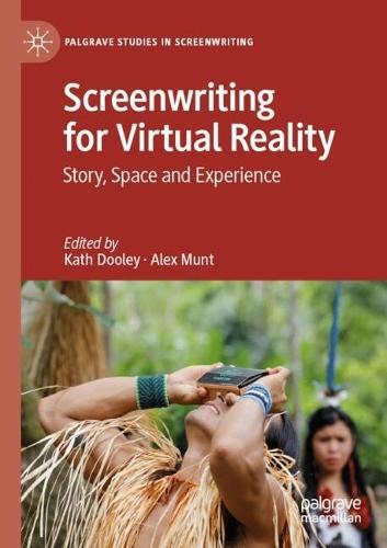 Screenwriting for Virtual Reality: Story, Space and Experience