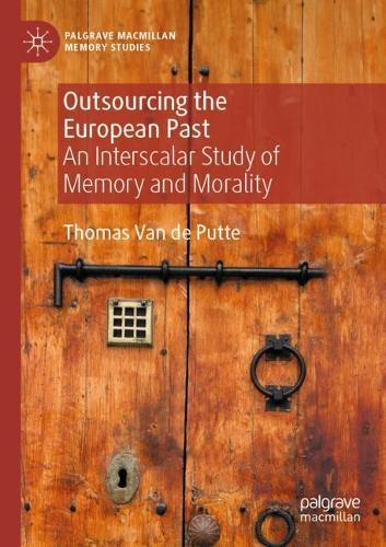 Outsourcing the European Past: An Interscalar Study of Memory and Morality