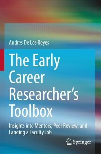 The Early Career Researcher's Toolbox: Insights into Mentors, Peer Review, and Landing a Faculty Job