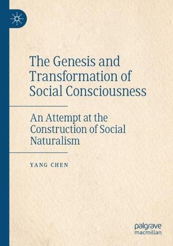 The Genesis and Transformation of Social Consciousness: An Attempt at the Construction of Social Naturalism