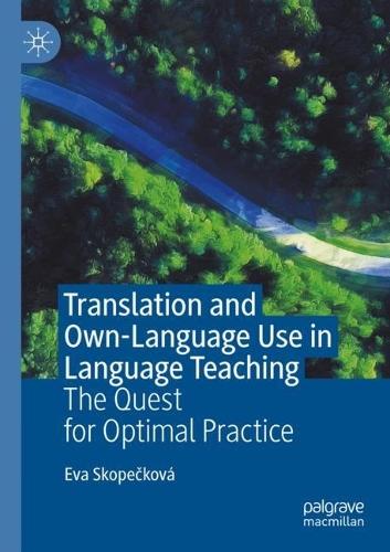 Translation and Own-Language Use in Language Teaching: The Quest for Optimal Practice