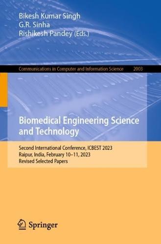 Biomedical Engineering Science and Technology: Second International Conference, ICBEST 2023, Raipur, India, February 10–11, 2023, Revised Selected Papers