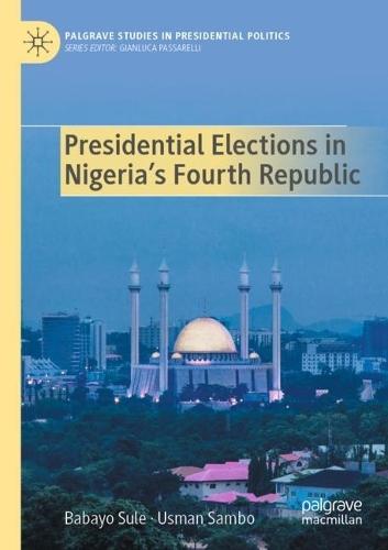Presidential Elections in Nigeria's Fourth Republic