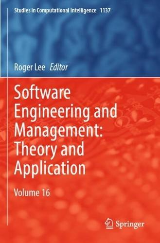 Software Engineering and Management: Theory and Application: Volume 16