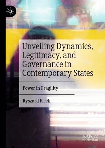 Unveiling Dynamics, Legitimacy, and Governance in Contemporary States: Power in Fragility