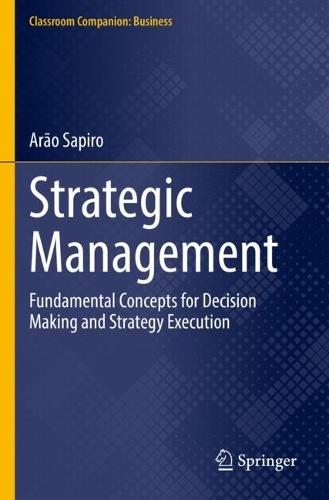 Strategic Management: Fundamental Concepts for Decision Making and Strategy Execution