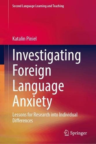 Investigating Foreign Language Anxiety: Lessons for Research into Individual Differences