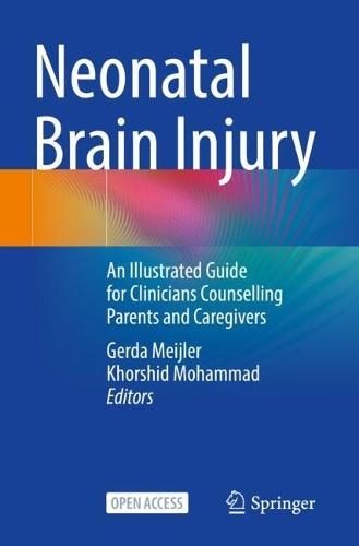 Neonatal Brain Injury: An Illustrated Guide for Clinicians Counselling Parents and Caregivers