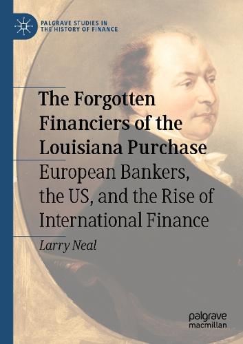 The Forgotten Financiers of the Louisiana Purchase: European Bankers, the US, and the Rise of International Finance