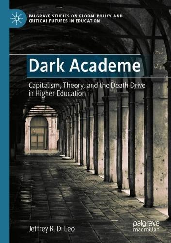 Dark Academe: Capitalism, Theory, and the Death Drive in Higher Education