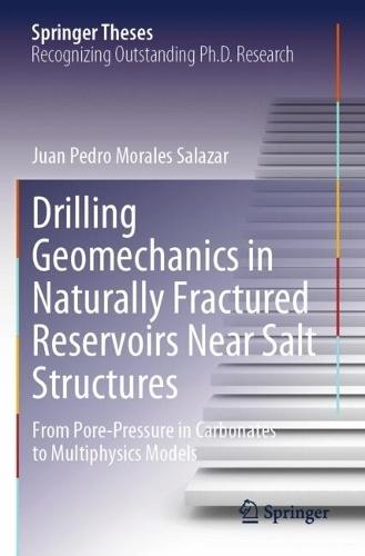 Drilling Geomechanics in Naturally Fractured Reservoirs Near Salt Structures: From Pore-Pressure in Carbonates to Multiphysics Models