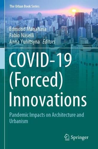 COVID-19 (Forced) Innovations: Pandemic Impacts on Architecture and Urbanism