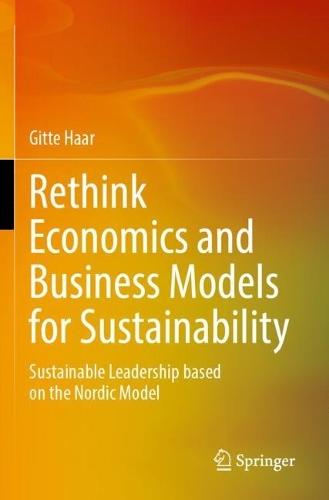 Rethink Economics and Business Models for Sustainability: Sustainable Leadership based on the Nordic Model