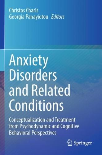 Anxiety Disorders and Related Conditions: Conceptualization and Treatment from Psychodynamic and Cognitive Behavioral Perspectives