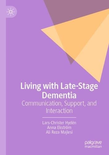 Living with Late-Stage Dementia: Communication, Support, and Interaction