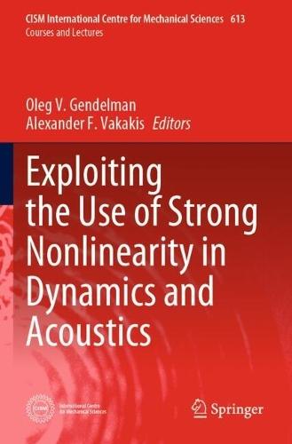 Exploiting the Use of Strong Nonlinearity in Dynamics and Acoustics