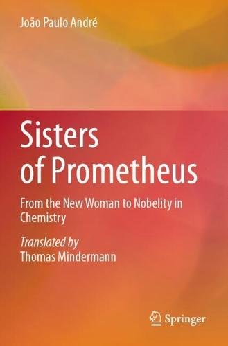 Sisters of Prometheus: From the New Woman to Nobelity in Chemistry