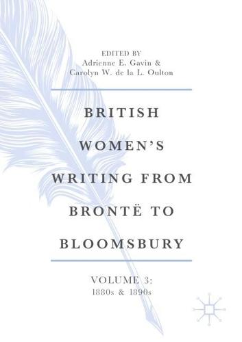 British Women’s Writing from Brontë to Bloomsbury, Volume 3: 1880s and 1890s