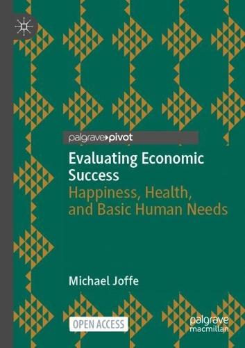 Evaluating Economic Success: Happiness, Health, and Basic Human Needs