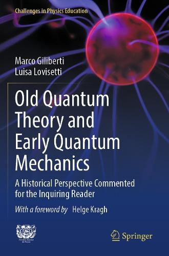 Old Quantum Theory and Early Quantum Mechanics: A Historical Perspective Commented for the Inquiring Reader
