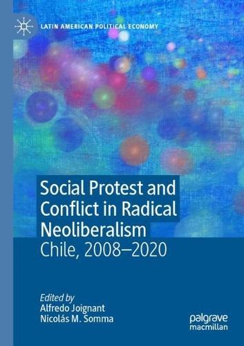 Social Protest and Conflict in Radical Neoliberalism: Chile, 2008–2020