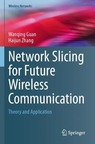 Network Slicing for Future Wireless Communication: Theory and Application