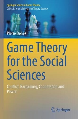 Game Theory for the Social Sciences: Conflict, Bargaining, Cooperation and Power